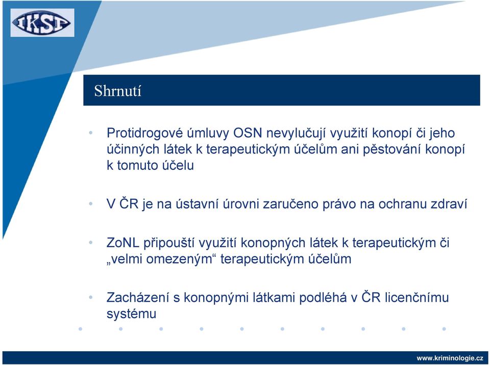 zaručeno právo na ochranu zdraví ZoNL připouští využití konopných látek k terapeutickým