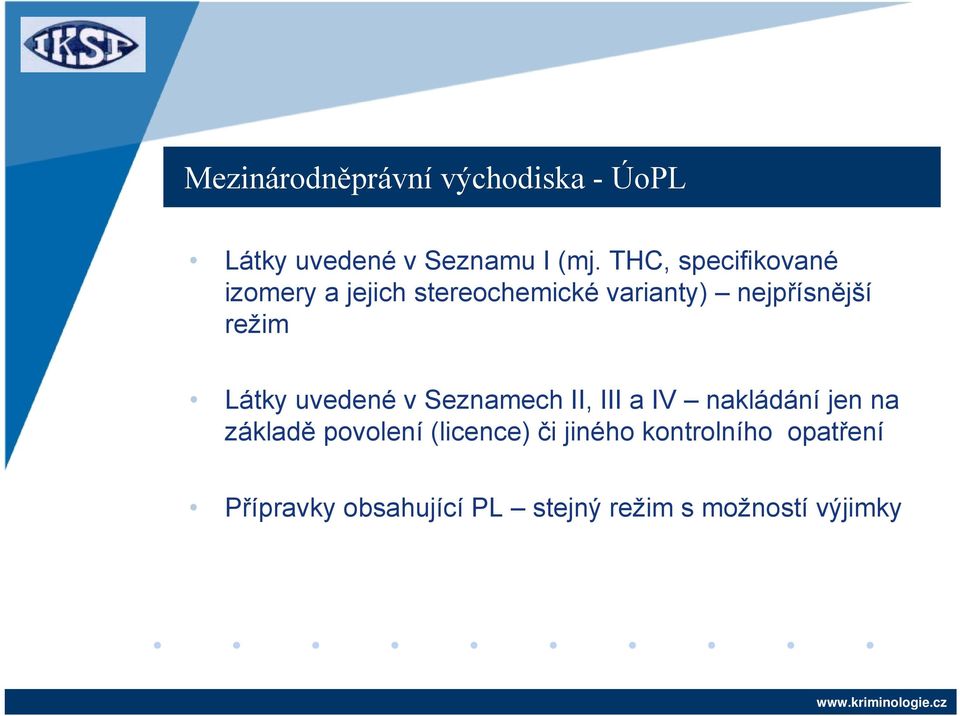 režim Látky uvedené v Seznamech II, III a IV nakládání jen na základě povolení