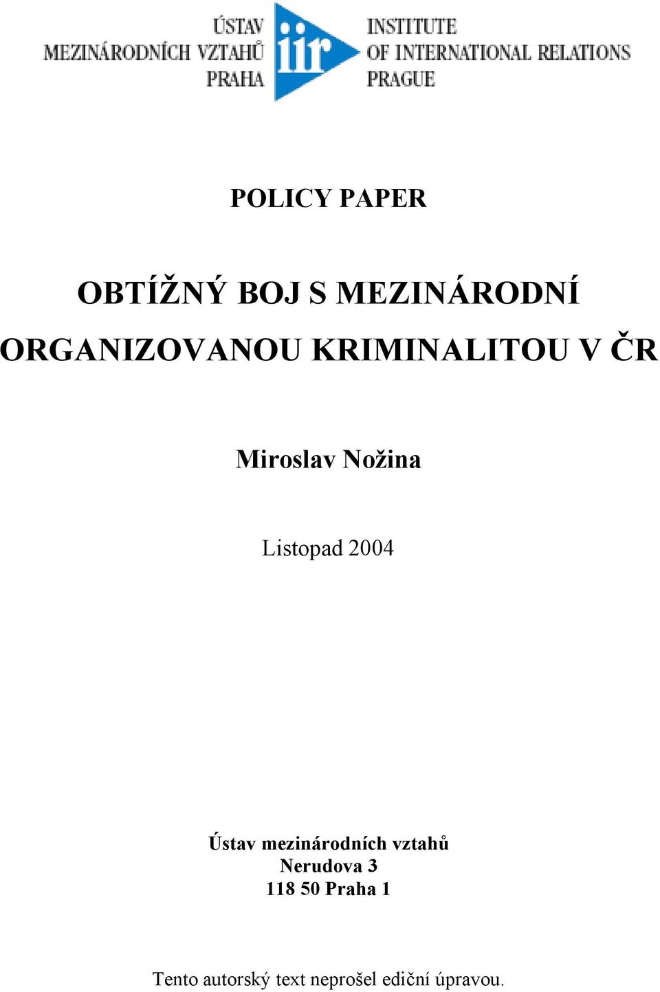 Listopad 2004 Ústav mezinárodních vztahů Nerudova