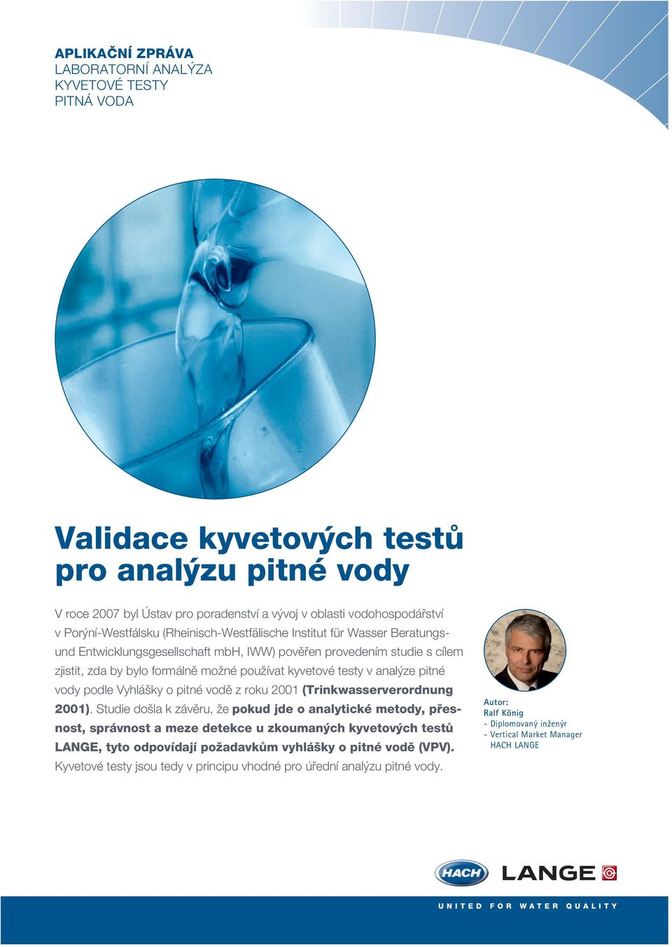 testy v analýze pitné vody podle Vyhlášky o pitné vodě z roku 2001 (Trinkwasserverordnung 2001).