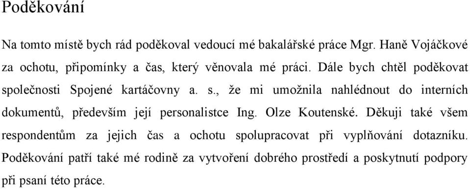 s., že mi umožnila nahlédnout do interních dokumentů, především její personalistce Ing. Olze Koutenské.