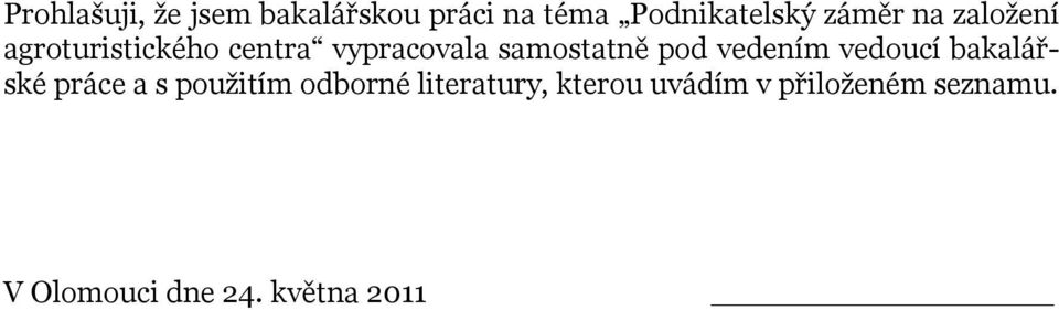 vedením vedoucí bakalářské práce a s použitím odborné literatury,