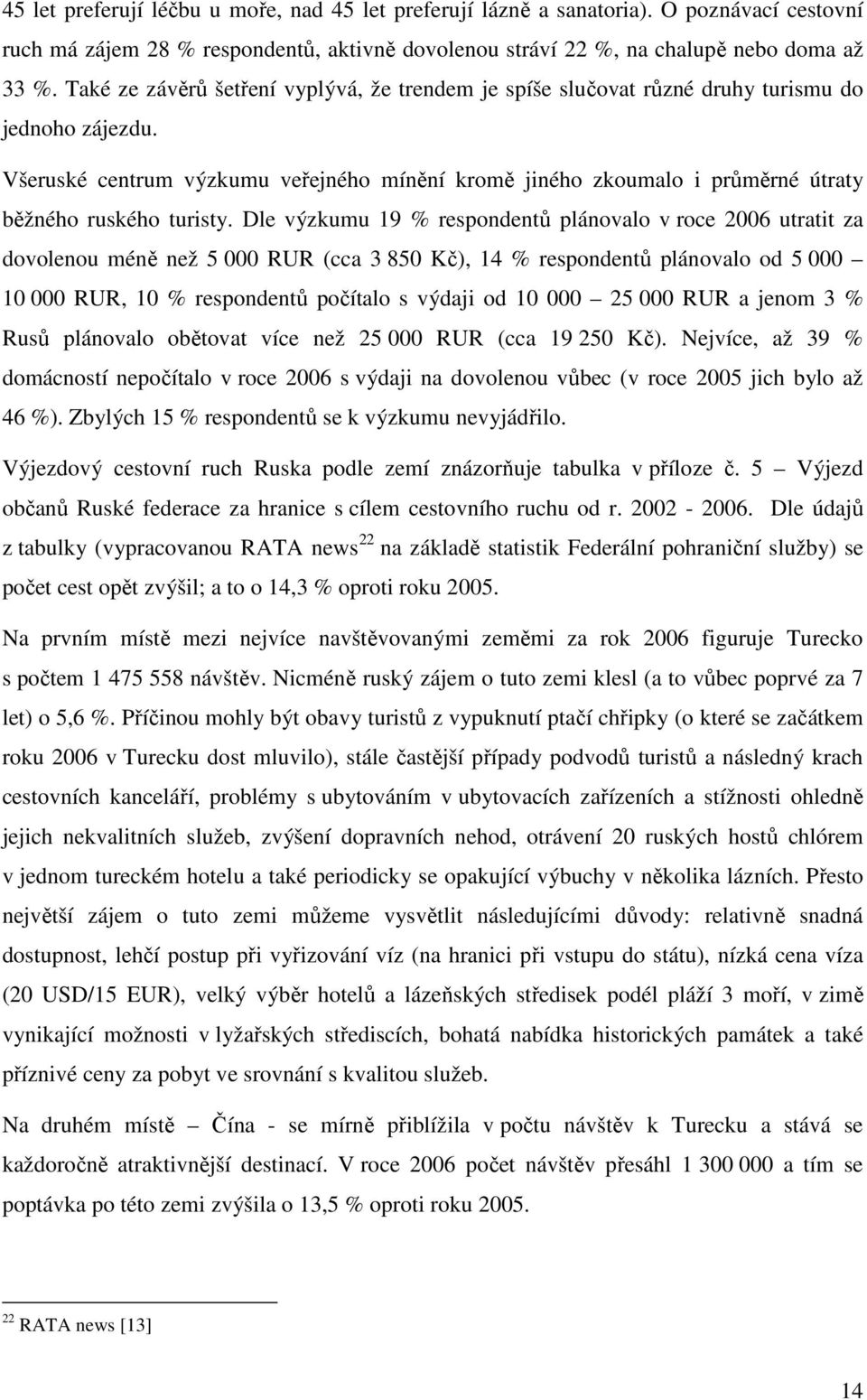 Všeruské centrum výzkumu veřejného mínění kromě jiného zkoumalo i průměrné útraty běžného ruského turisty.