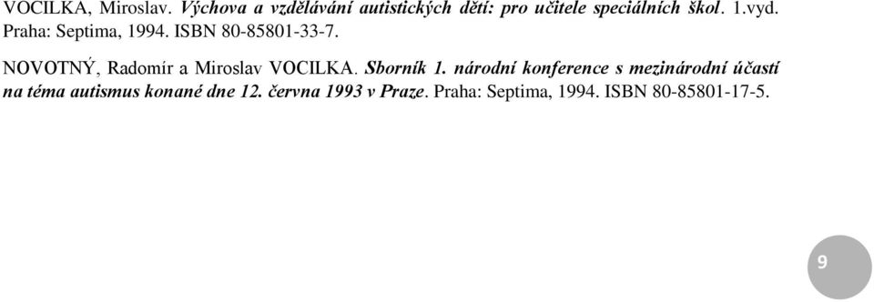 Praha: Septima, 1994. ISBN 80-85801-33-7. NOVOTNÝ, Radomír a Miroslav VOCILKA.