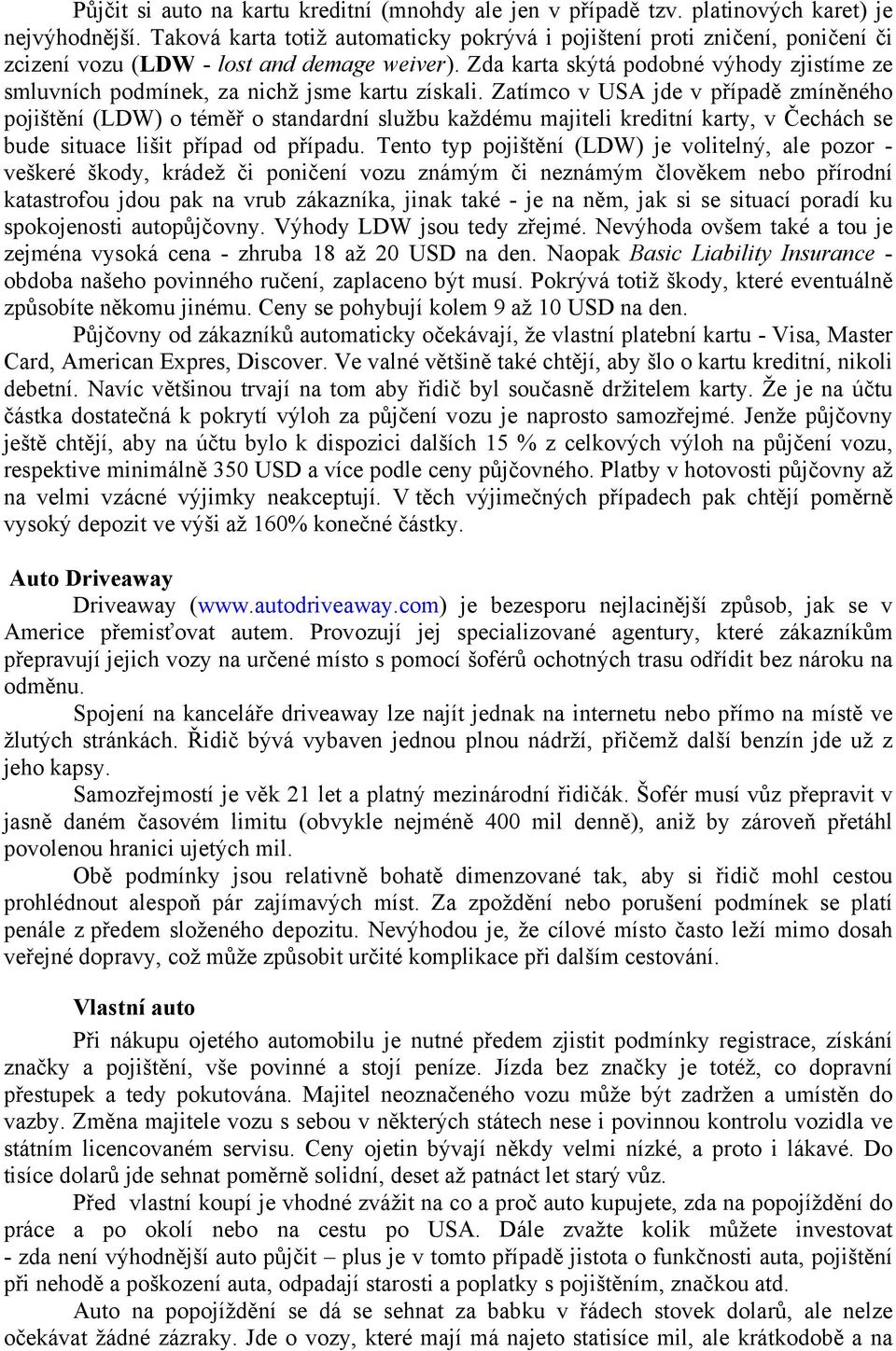 Zda karta skýtá podobné výhody zjistíme ze smluvních podmínek, za nichž jsme kartu získali.