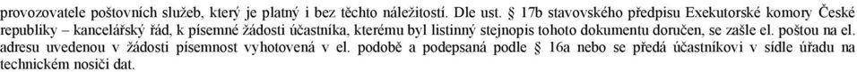 kterému byl listinný stejnopis tohoto dokumentu doručen, se zašle el. poštou na el.