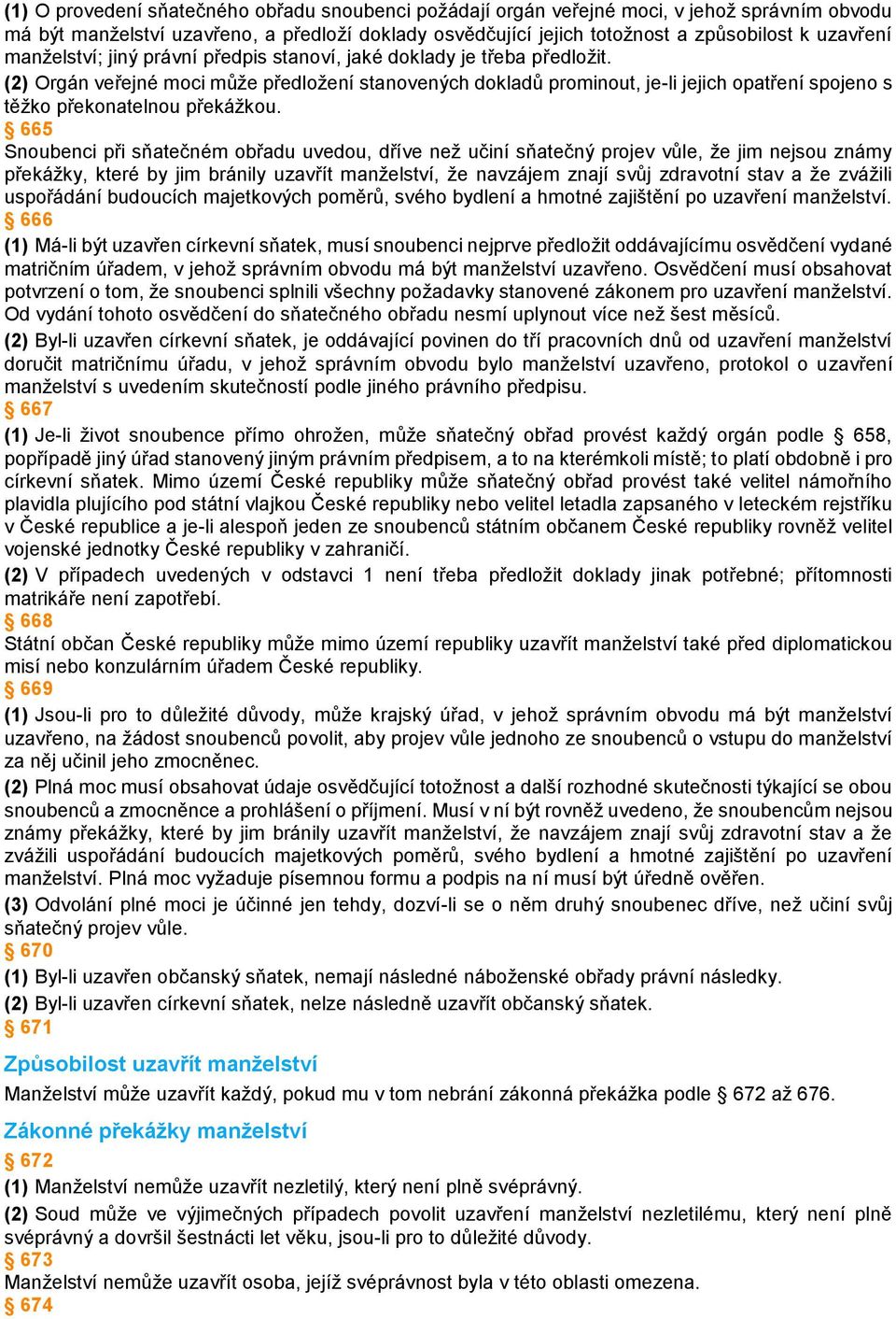 (2) Orgán veřejné moci může předložení stanovených dokladů prominout, je-li jejich opatření spojeno s těžko překonatelnou překážkou.