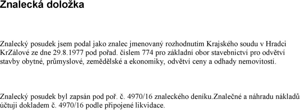 číslem 774 pro základní obor stavebnictví pro odvětví stavby obytné, průmyslové, zemědělské a ekonomiky,