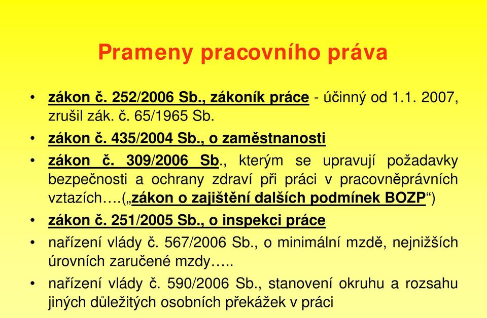 , kterým se upravují požadavky bezpe nosti a ochrany zdraví p i práci v pracovn právních vztazích.