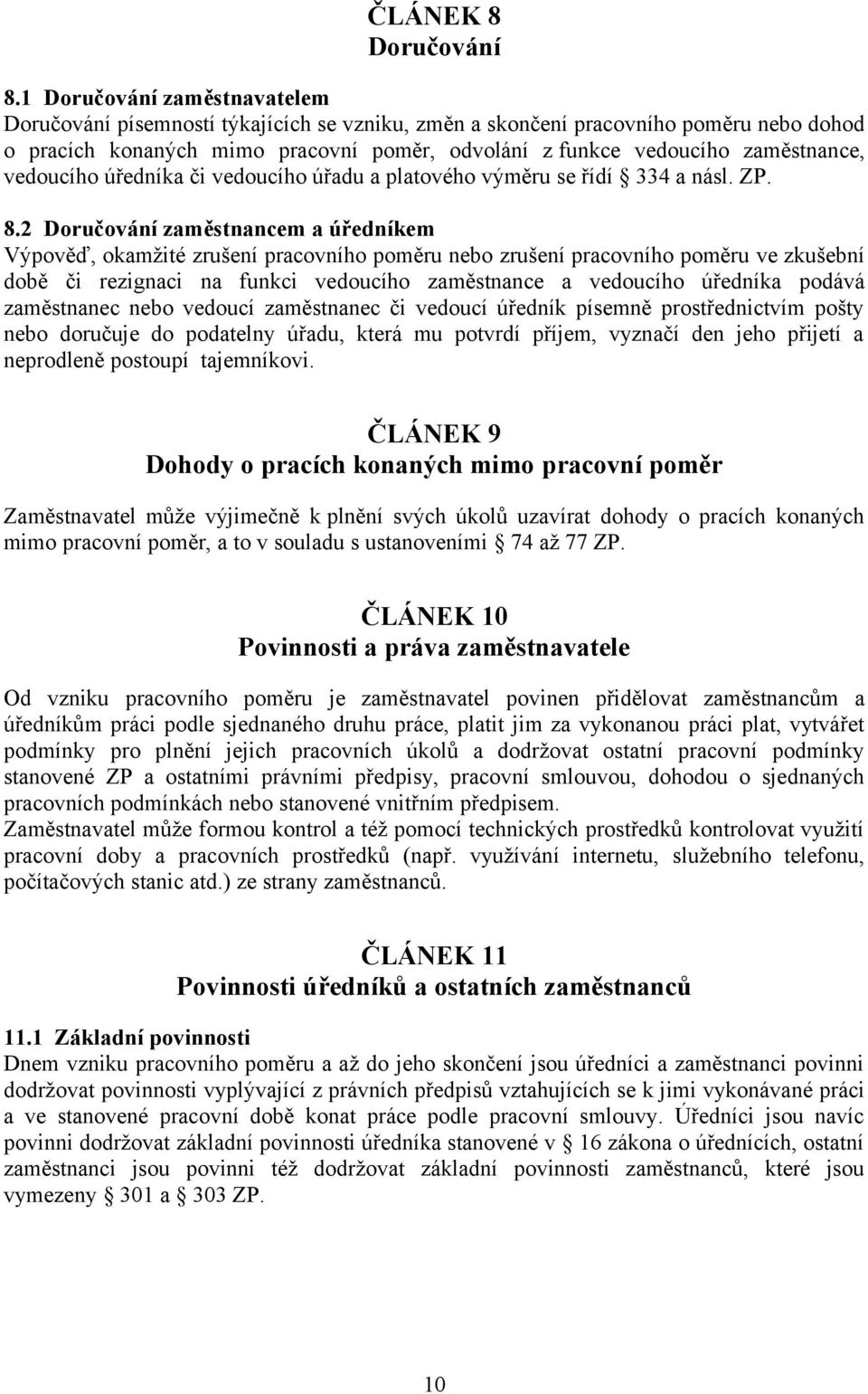 vedoucího úředníka či vedoucího úřadu a platového výměru se řídí 334 a násl. ZP. 8.