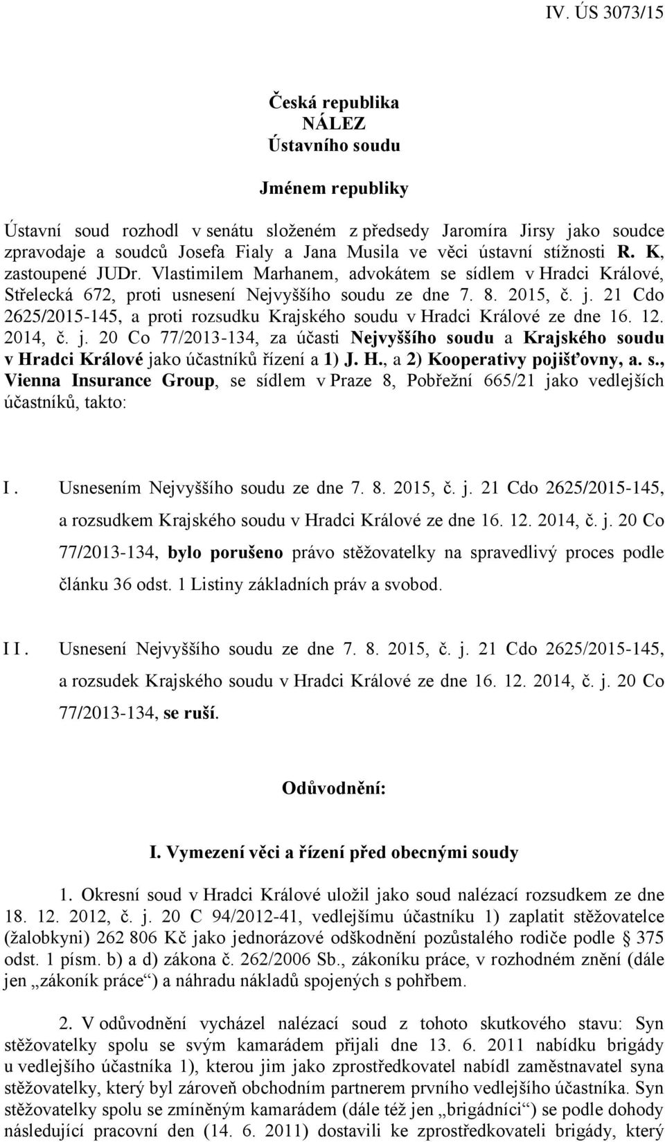 21 Cdo 2625/2015-145, a proti rozsudku Krajského soudu v Hradci Králové ze dne 16. 12. 2014, č. j.