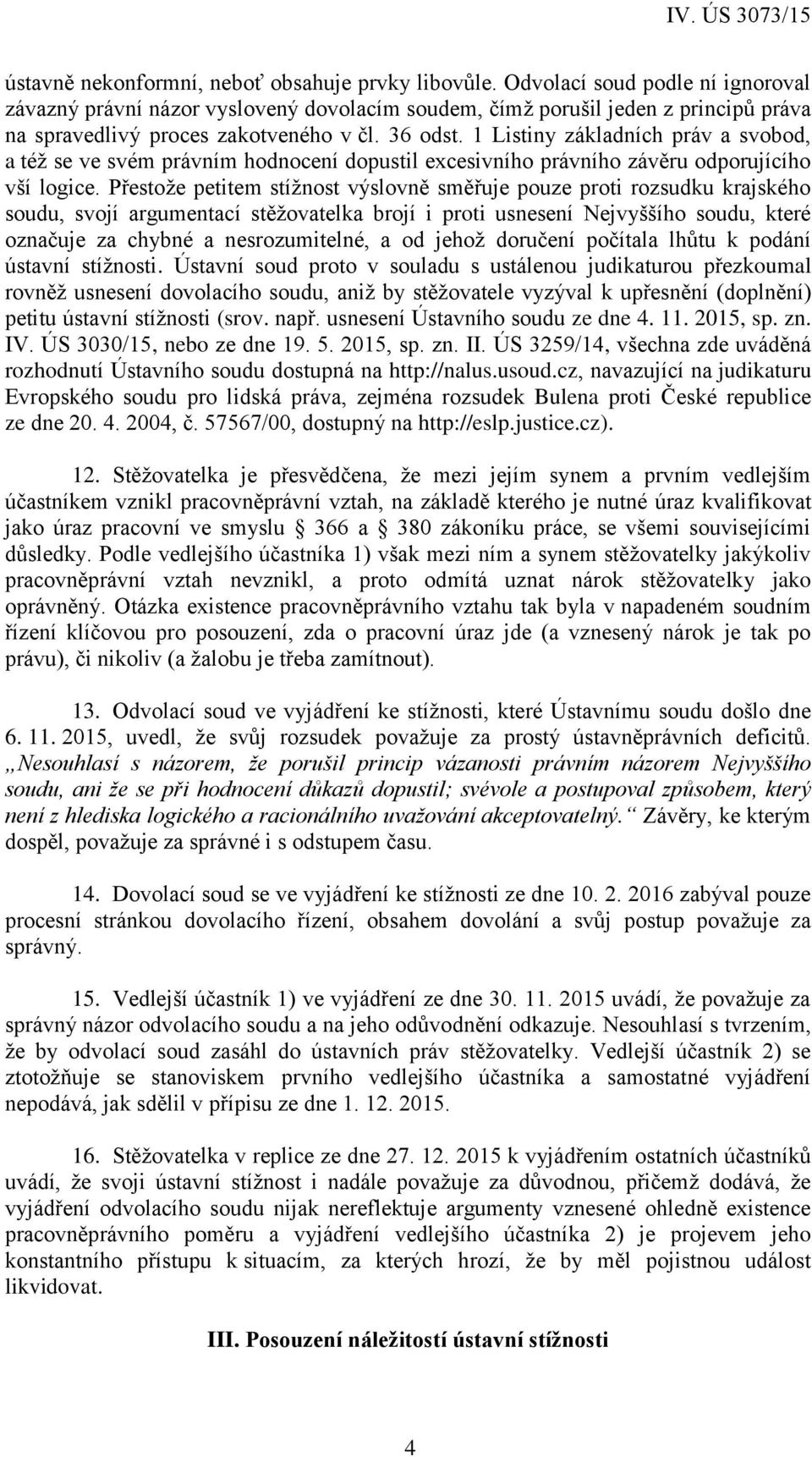 1 Listiny základních práv a svobod, a též se ve svém právním hodnocení dopustil excesivního právního závěru odporujícího vší logice.