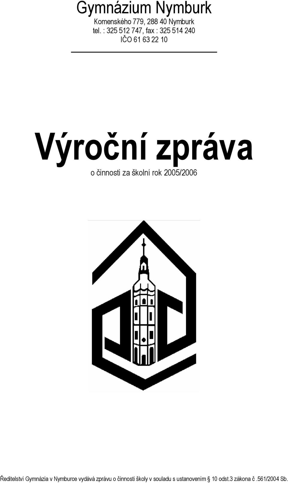činnosti za školní rok 2005/2006 Ředitelství Gymnázia v Nymburce
