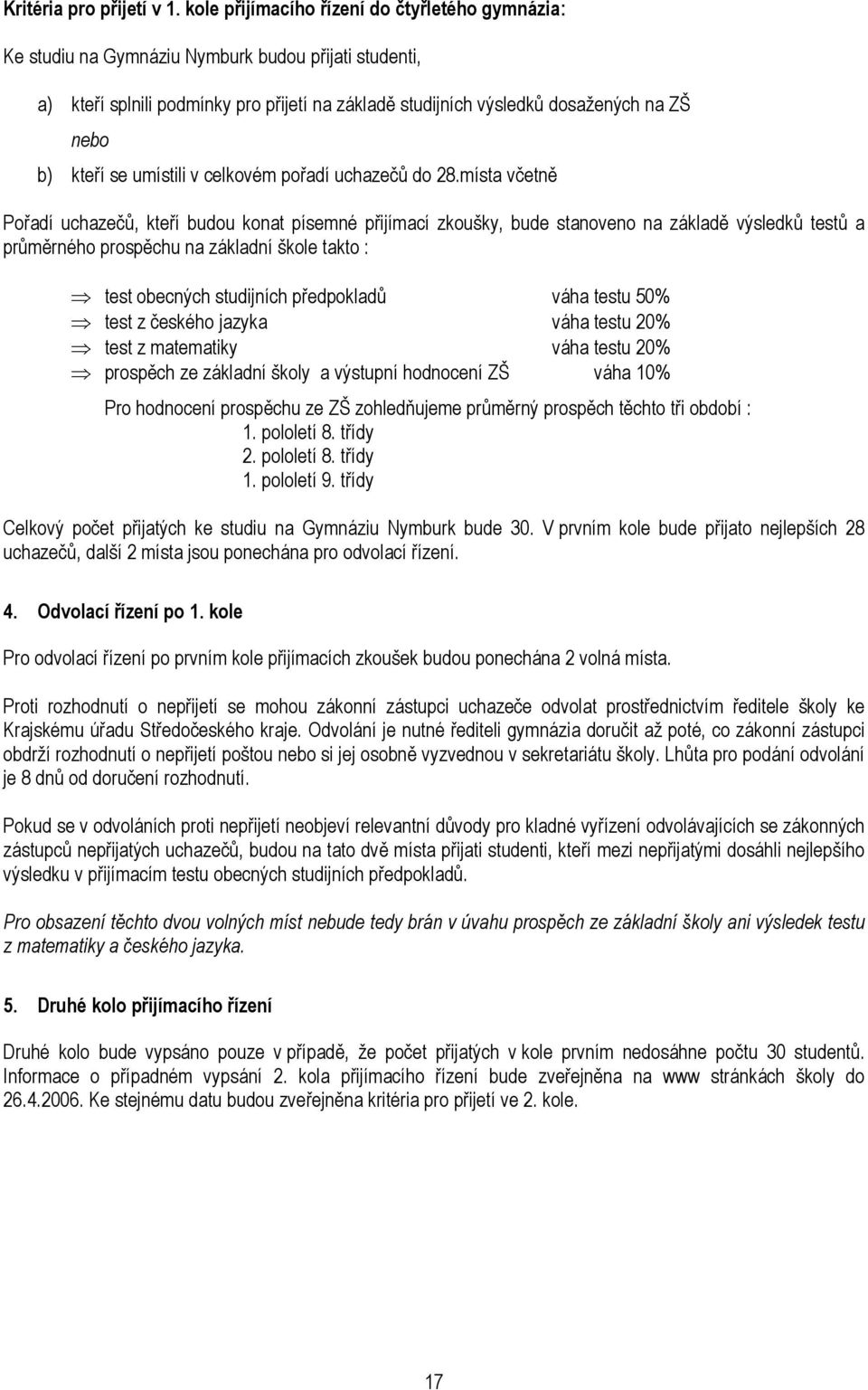 kteří se umístili v celkovém pořadí uchazečů do 28.