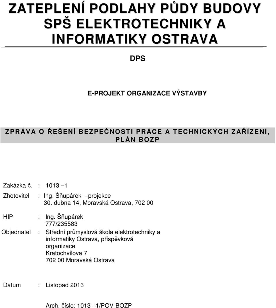 dubna 14, Moravská Ostrava, 702 00 HIP Objednatel : Ing.