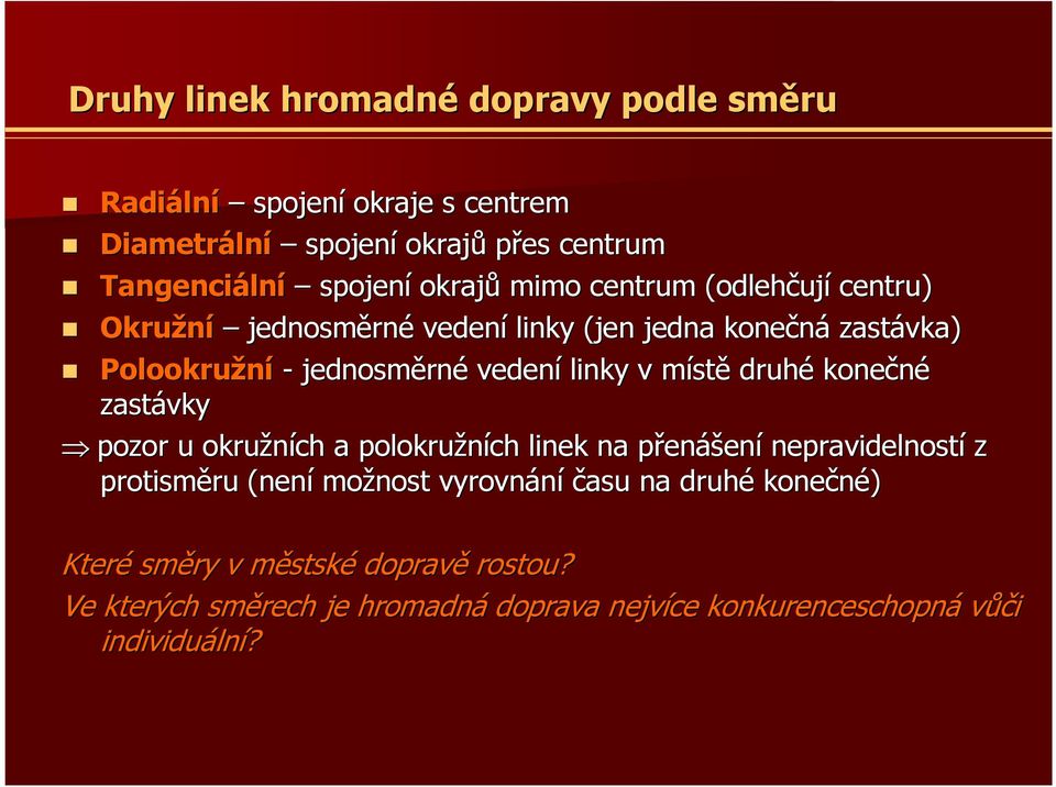 v místm stě druhé konečné zastávky pozor u okružních a polokružních linek na přenp enášení nepravidelností z protisměru ru (není možnost vyrovnání