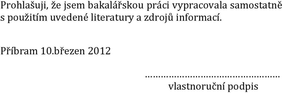 uvedené literatury a zdrojů informací.