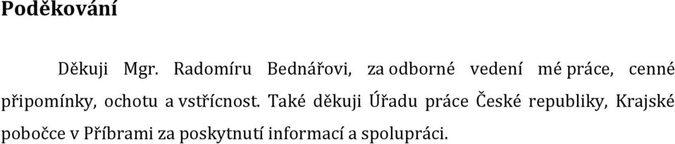 připomínky, ochotu a vstřícnost.