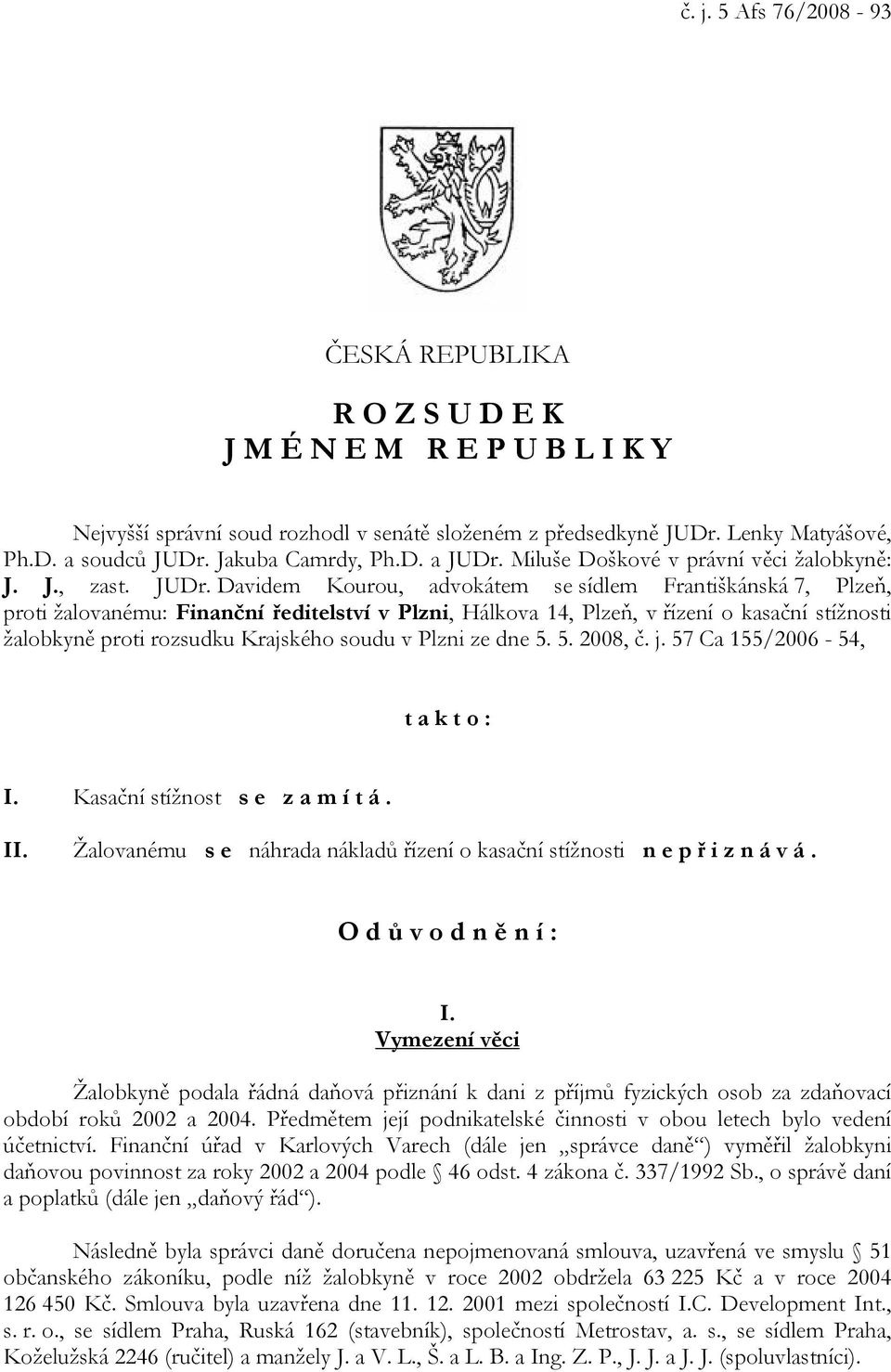 Miluše Doškové v právní věci žalobkyně: J. J., zast. JUDr.