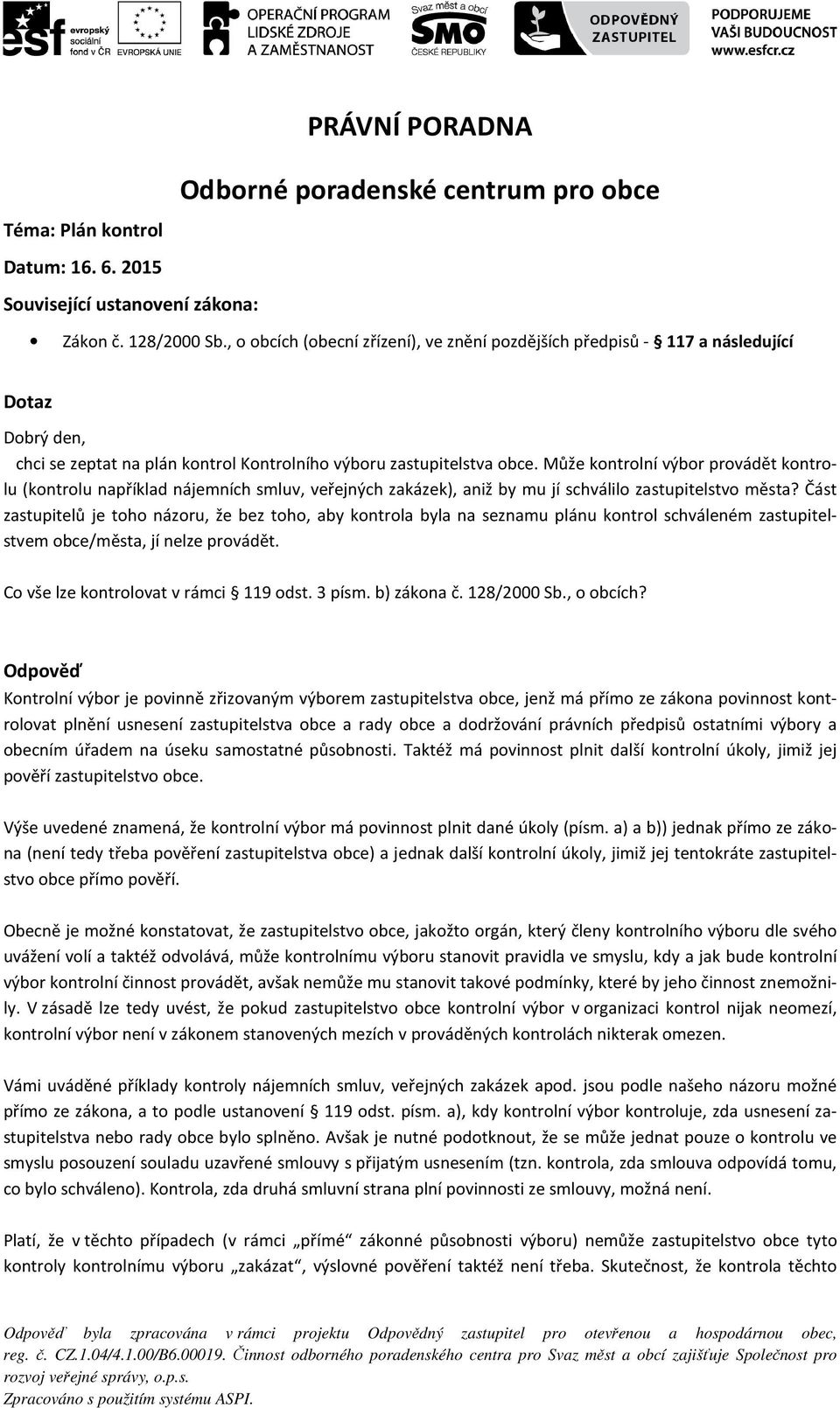 Může kontrolní výbor provádět kontrolu (kontrolu například nájemních smluv, veřejných zakázek), aniž by mu jí schválilo zastupitelstvo města?