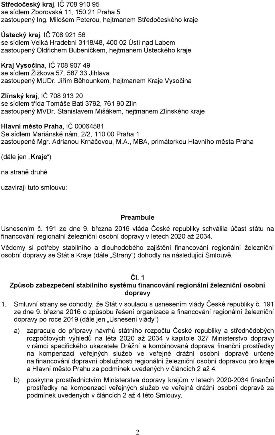 Vysočina, IČ 708 907 49 se sídlem Žižkova 57, 587 33 Jihlava zastoupený MUDr.