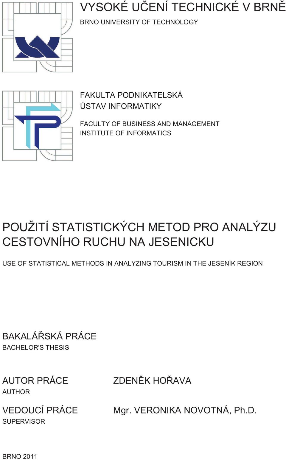 RUCHU NA JESENICKU USE OF STATISTICAL METHODS IN ANALYZING TOURISM IN THE JESENÍK REGION BAKALÁŘSKÁ PRÁCE