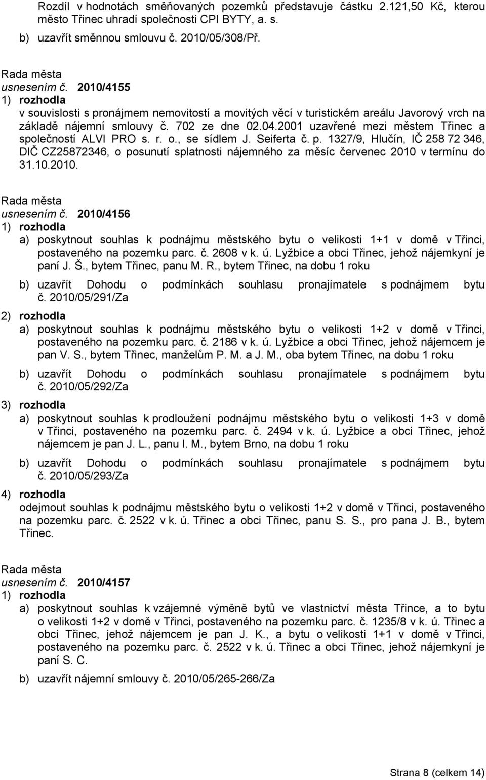 2001 uzavřené mezi městem Třinec a společností ALVI PRO s. r. o., se sídlem J. Seiferta č. p.