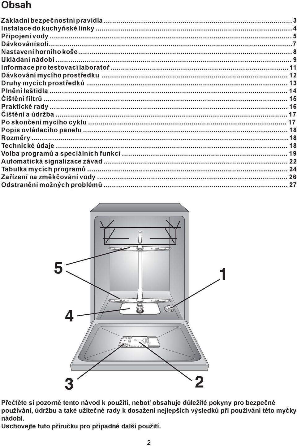 .. 17 Popis ovládacího panelu... 18 Rozměry... 18 Technické údaje... 18 Volba programů a speciálních funkcí... 19 Automatická signalizace závad... 22 Tabulka mycích programů.