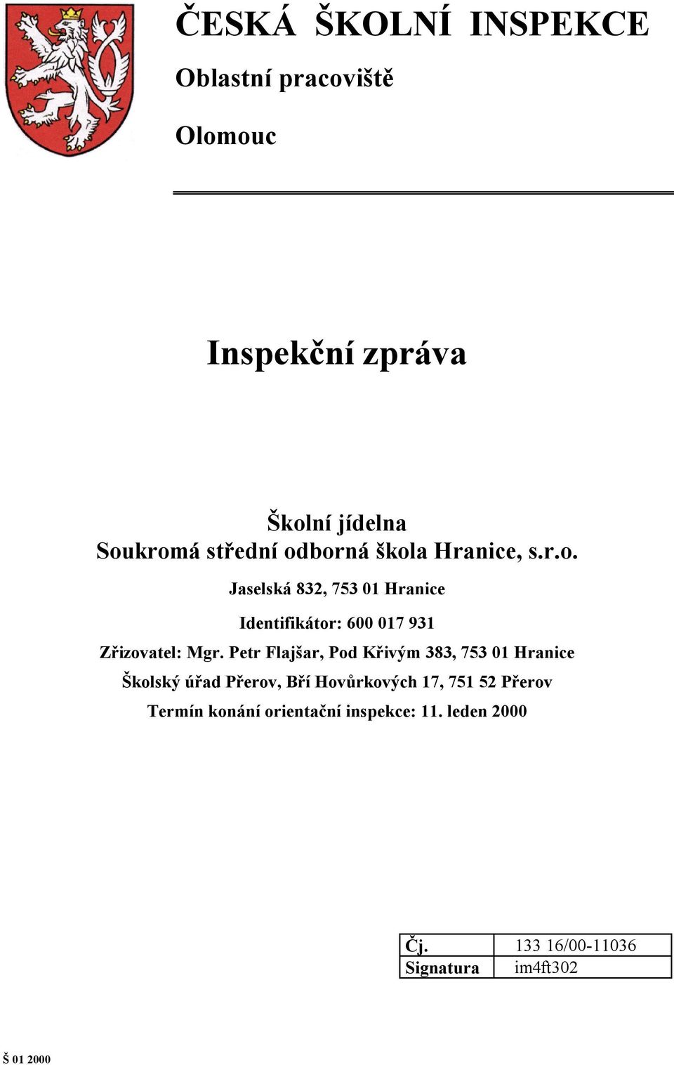 Petr Flajšar, Pod Křivým 383, 753 01 Hranice Školský úřad Přerov, Bří Hovůrkových 17, 751 52 Přerov