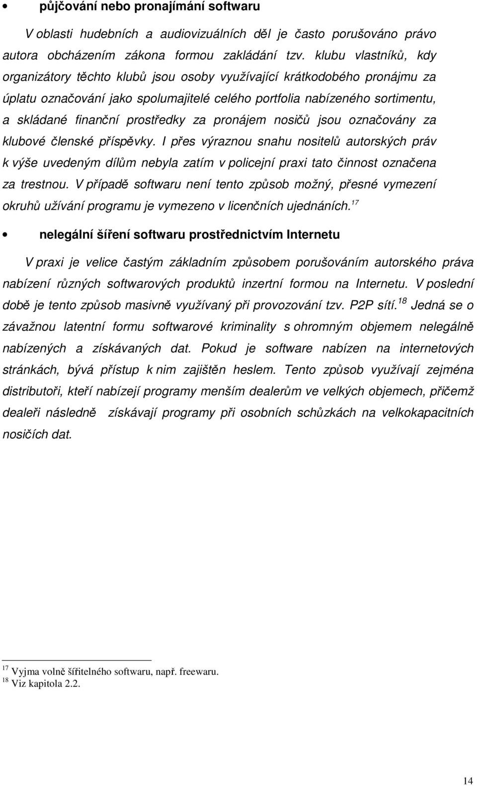 prostředky za pronájem nosičů jsou označovány za klubové členské příspěvky.