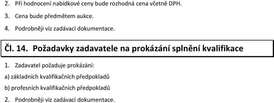 Požadavky zadavatele na prokázání splnění kvalifikace 1.