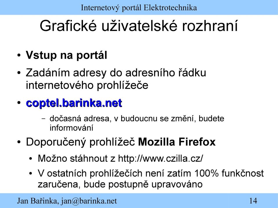 net dočasná adresa, v budoucnu se změní, budete informování Doporučený prohlížeč