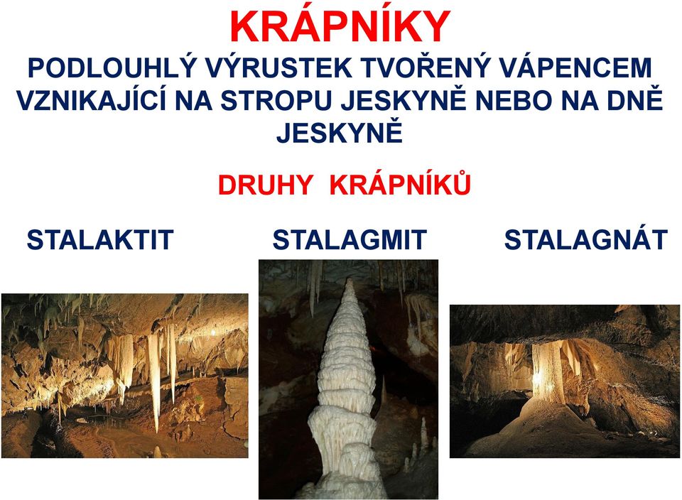 STROPU JESKYNĚ NEBO NA DNĚ JESKYNĚ