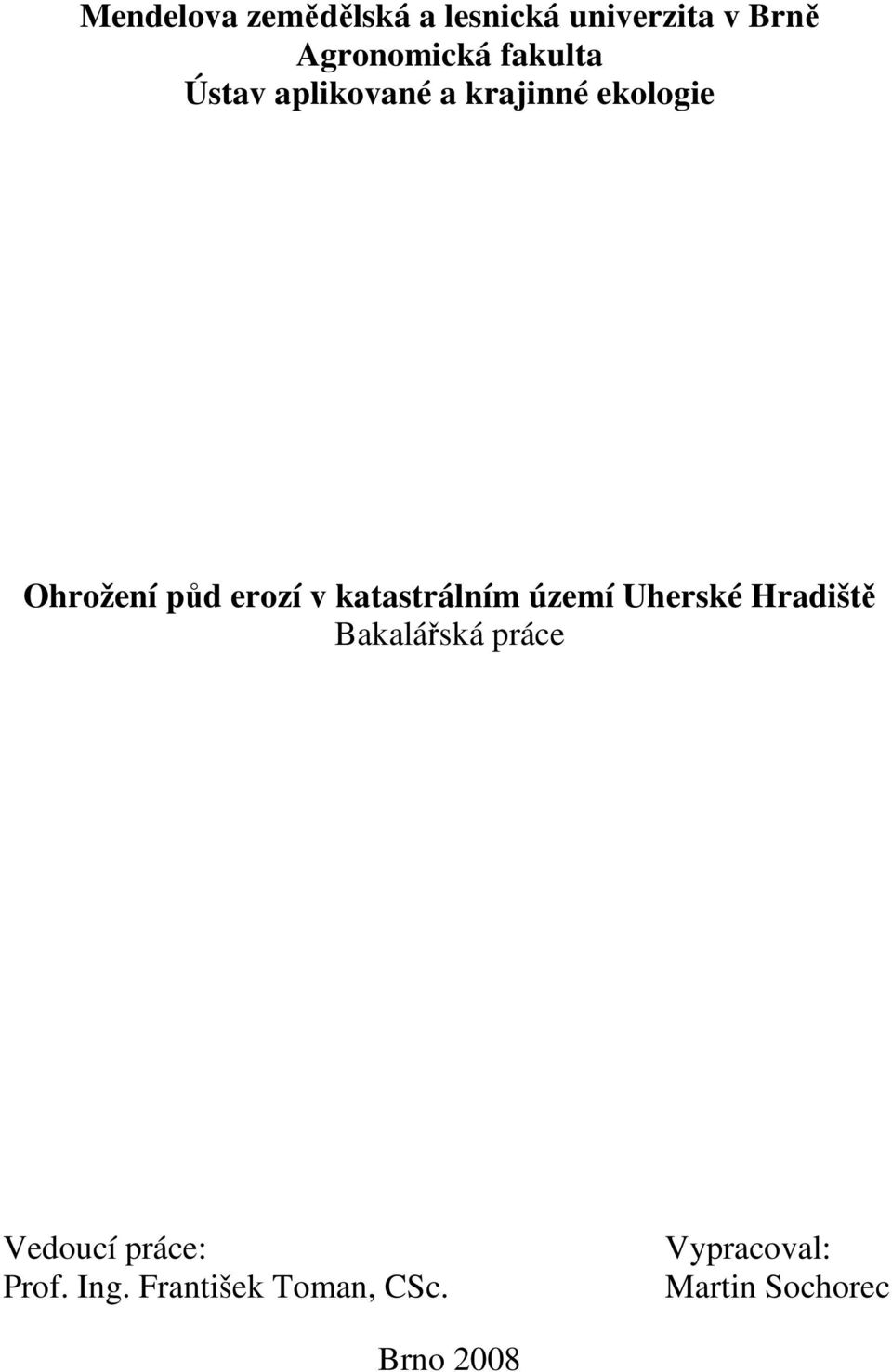 katastrálním území Uherské Hradiště Bakalářská práce Vedoucí