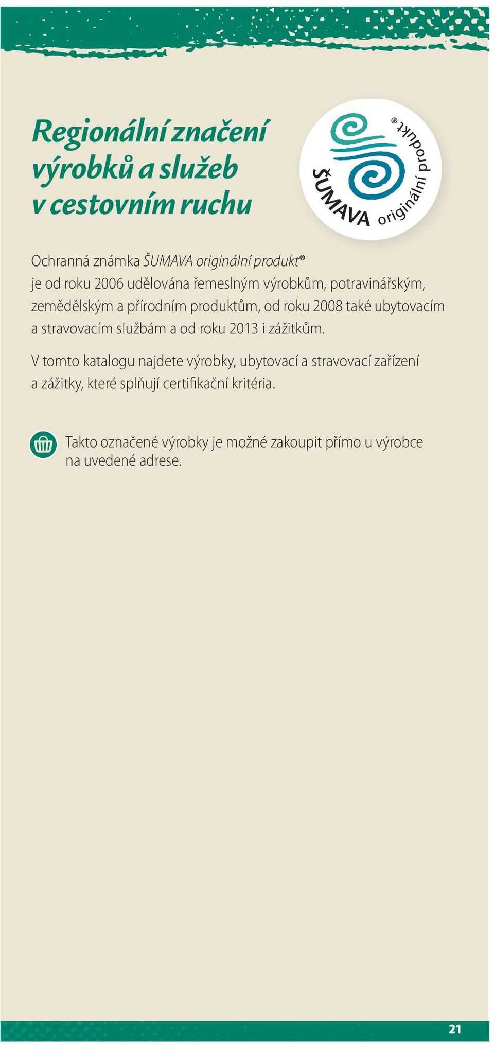 stravovacím službám a od roku 2013 i zážitkům.