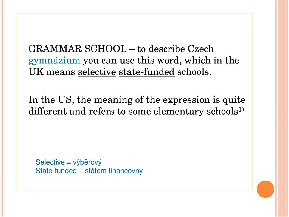 In the US, the meaning of the expression is quite different and