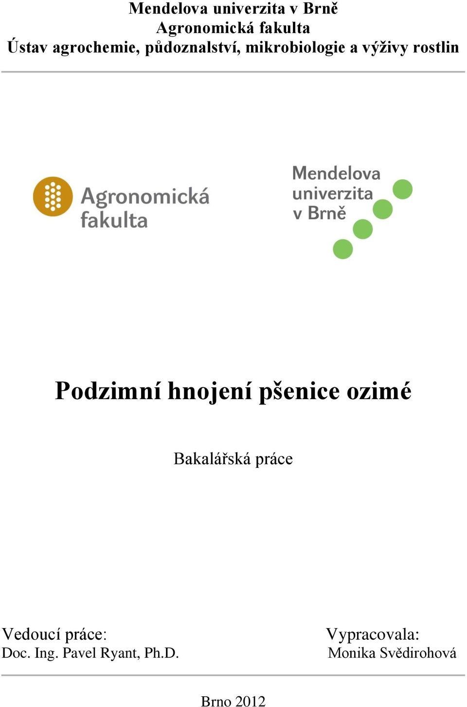 Podzimní hnojení pšenice ozimé Bakalářská práce Vedoucí