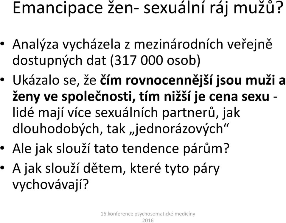 čím rovnocennější jsou muži a ženy ve společnosti, tím nižší je cena sexu - lidé mají