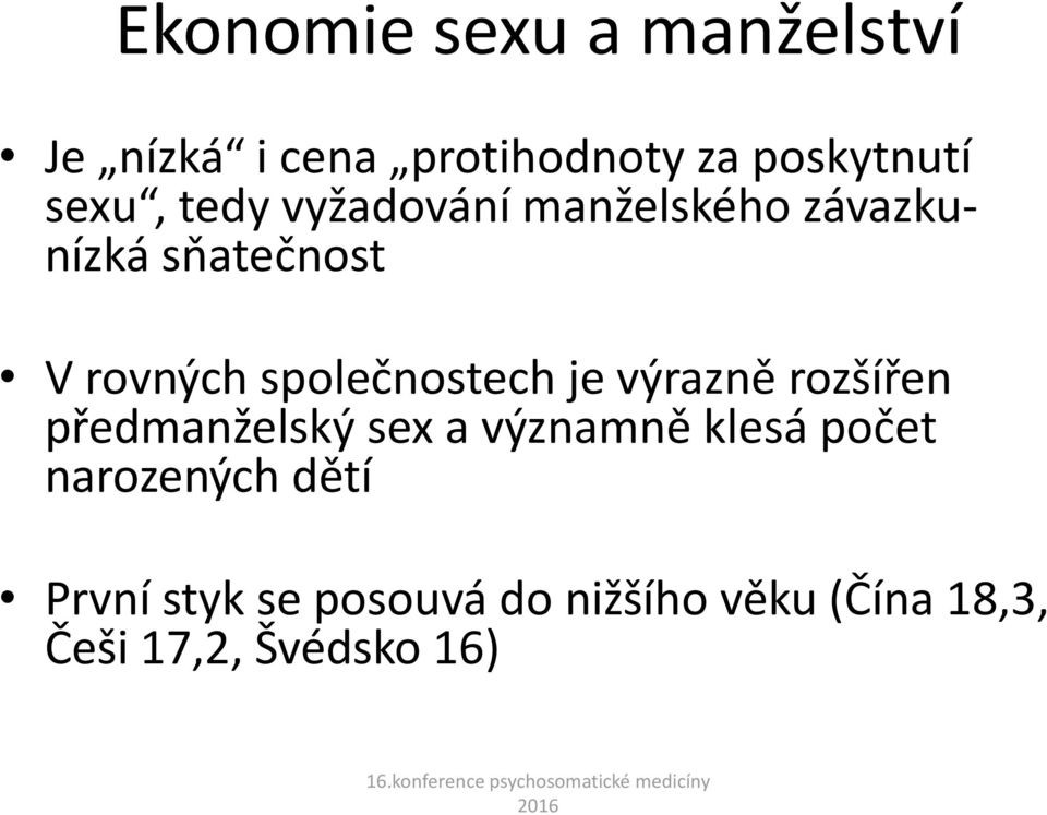 je výrazně rozšířen předmanželský sex a významně klesá počet narozených