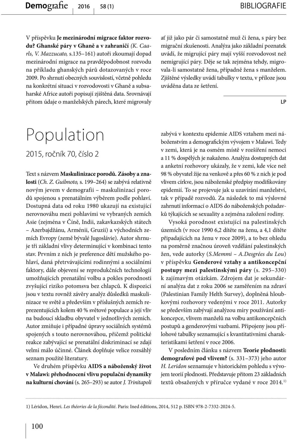 Po shrnutí obecných souvislostí, včetně pohledu na konkrétní situaci v rozvodovosti v Ghaně a subsaharské Africe autoři popisují zjištěná data.