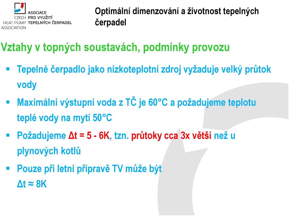 je 60 C a požadujeme teplotu teplé vody na mytí 50 C Požadujeme t = 5-6K,