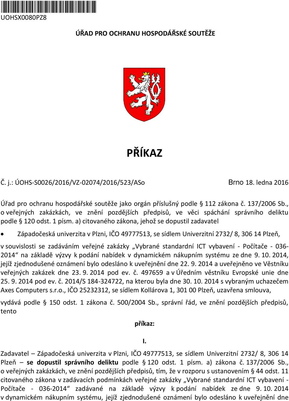 , o veřejných zakázkách, ve znění pozdějších předpisů, ve věci spáchání správního deliktu podle 120 odst. 1 písm.