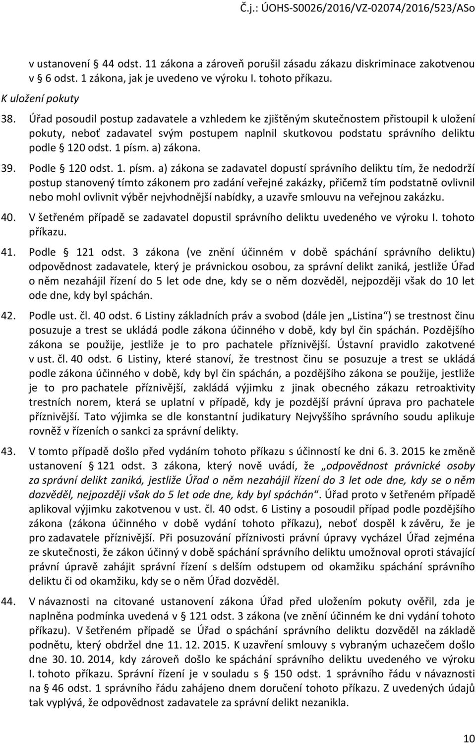 a) zákona. 39. Podle 120 odst. 1. písm.