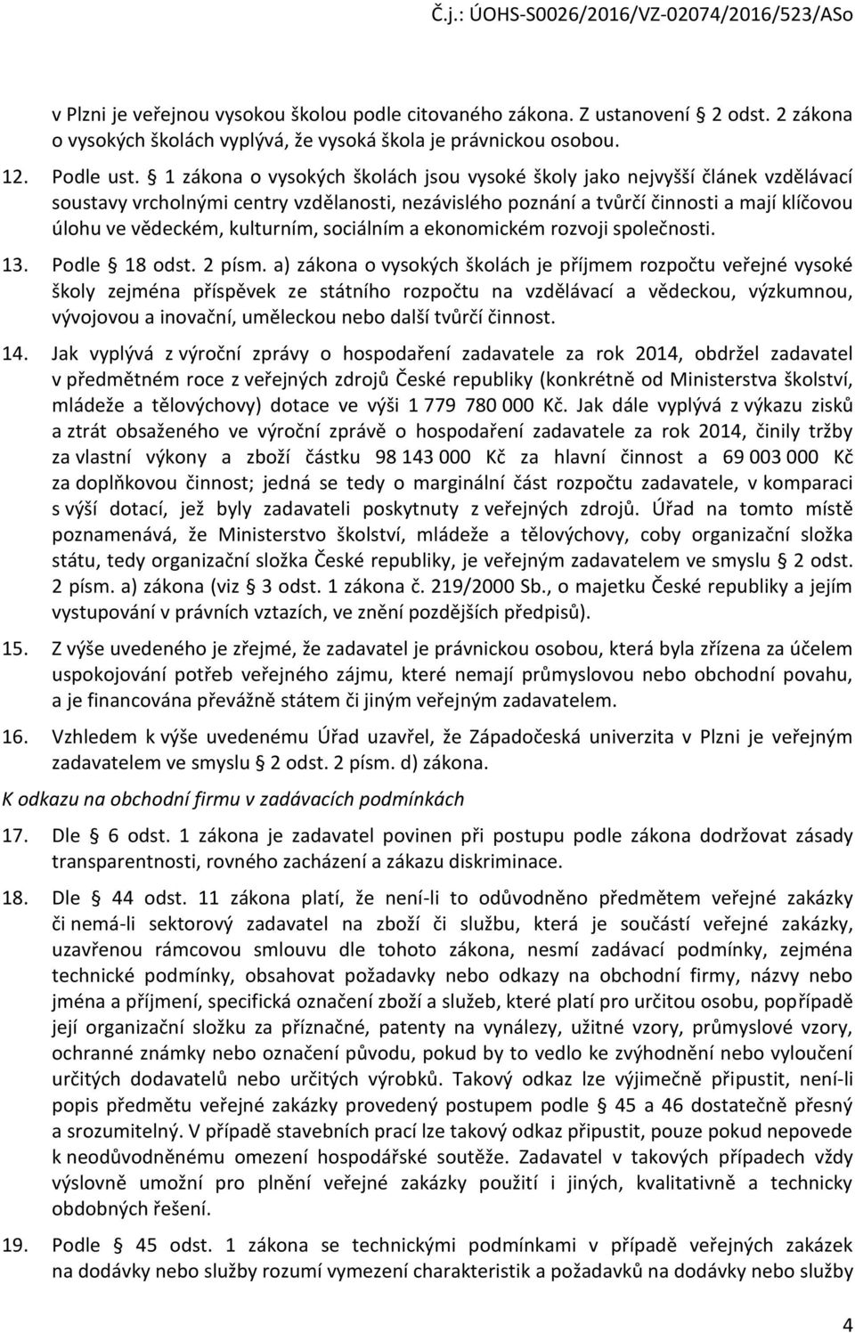 kulturním, sociálním a ekonomickém rozvoji společnosti. 13. Podle 18 odst. 2 písm.