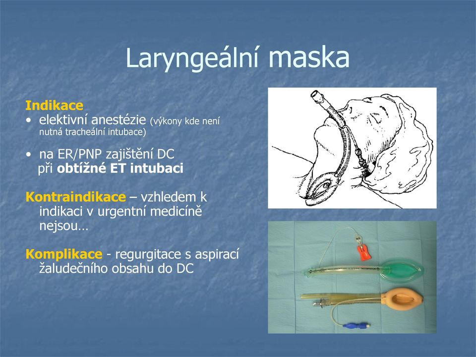 intubaci Kontraindikace vzhledem k indikaci v urgentní medicíně