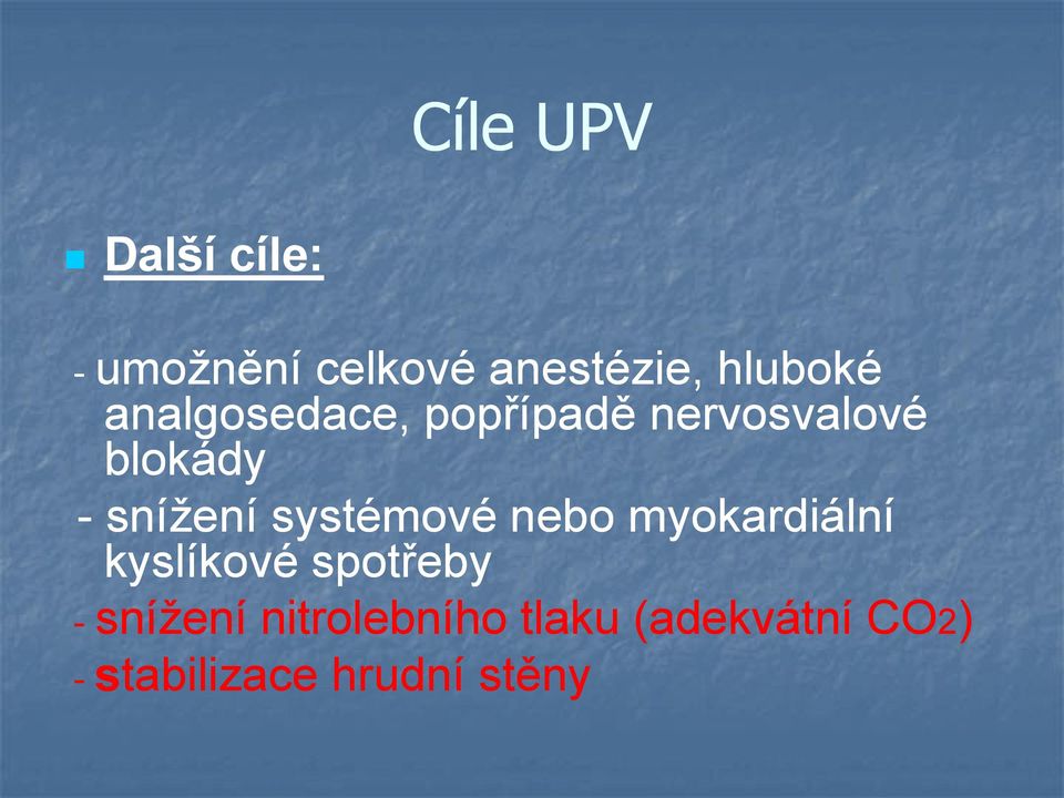 snížení systémové nebo myokardiální kyslíkové spotřeby -