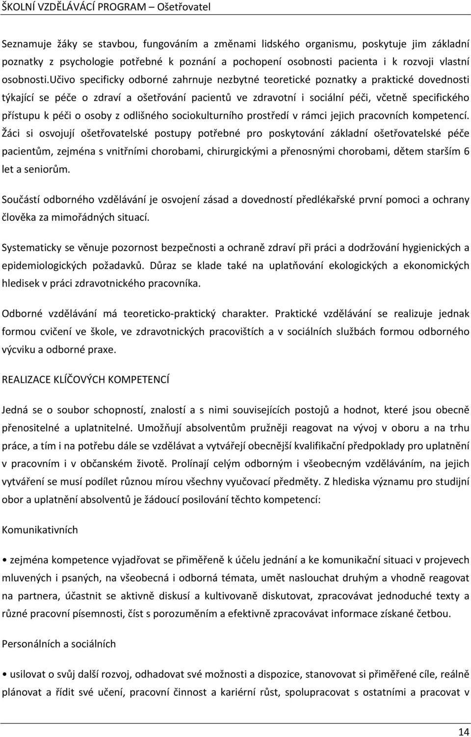 o osoby z odlišného sociokulturního prostředí v rámci jejich pracovních kompetencí.