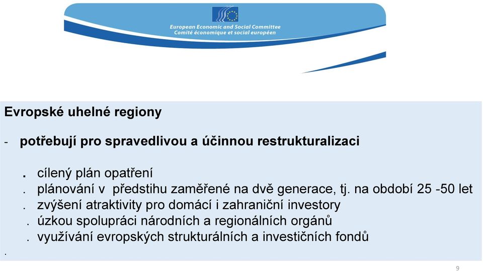 na období 25-50 let. zvýšení atraktivity pro domácí i zahraniční investory.