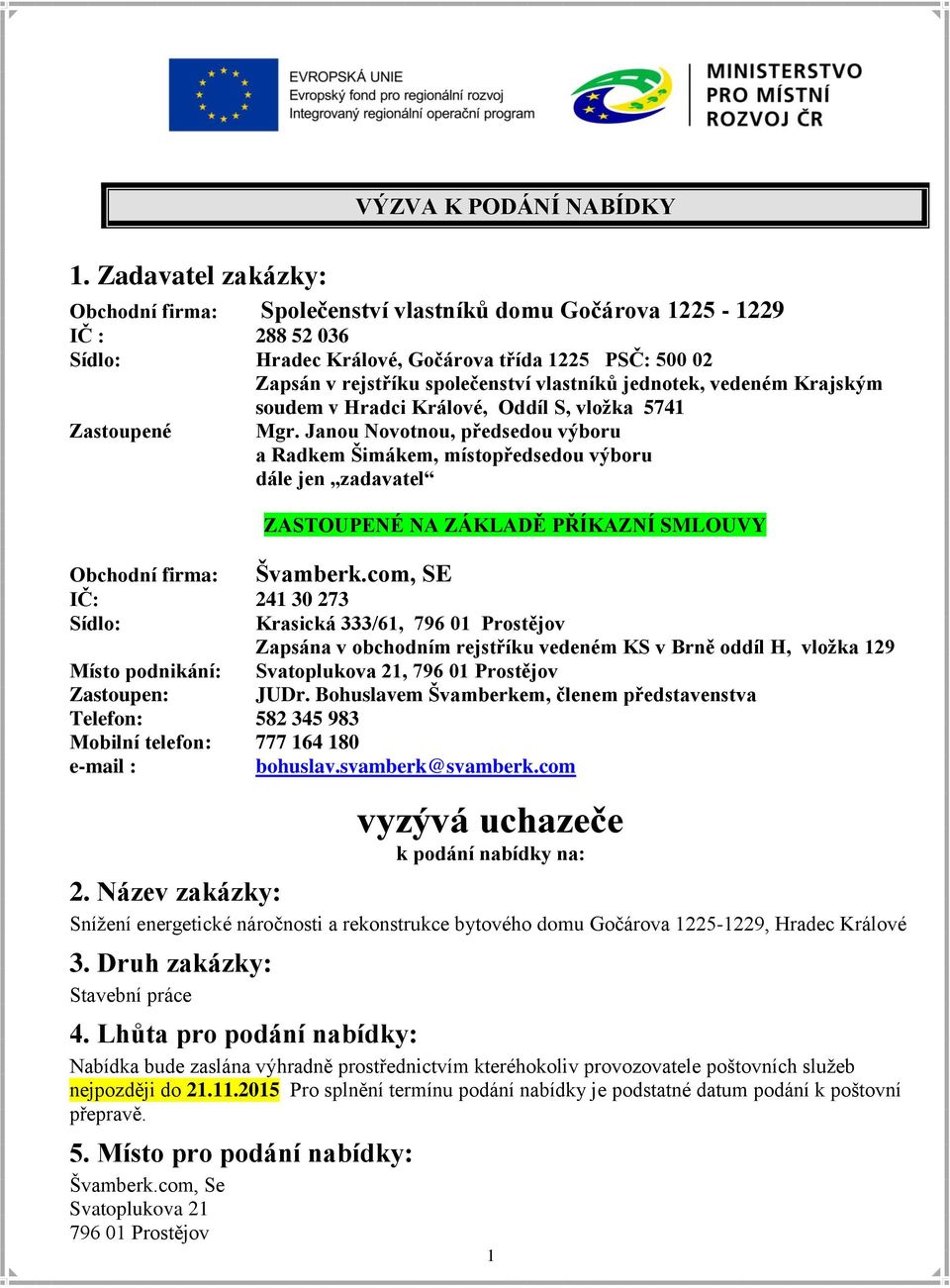 jednotek, vedeném Krajským Zastoupené soudem v Hradci Králové, Oddíl S, vložka 5741 Mgr.