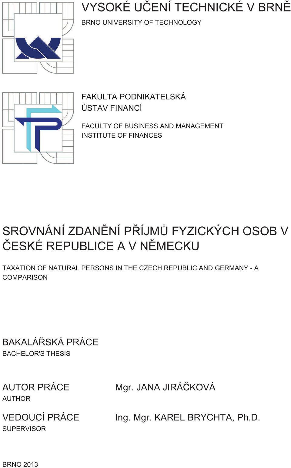 NĚMECKU TAXATION OF NATURAL PERSONS IN THE CZECH REPUBLIC AND GERMANY - A COMPARISON BAKALÁŘSKÁ PRÁCE